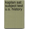 Kaplan Sat Subject Test U.S. History door Kaplan