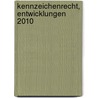 Kennzeichenrecht, Entwicklungen 2010 door Barbara K. Müller