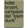 Kobe Bryant, Campeon del "Slam Dunk" door Rob Kirkpatrick