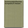 Kommunalpolitisches Kompedium Hessen door Ronald Huth