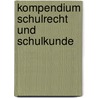 Kompendium Schulrecht und Schulkunde door Konrad Lemnitzer