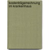 Kostenträgerrechnung im Krankenhaus door Danny Bollerey