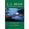 L. L. Bean - The Man and His Company by James L. Witherell
