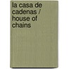 La casa de cadenas / House of Chains door Steven Erickson