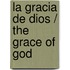 La gracia de Dios / The Grace of God