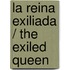 La reina exiliada / The Exiled Queen