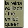 La reina exiliada / The Exiled Queen door Cinda williams Chima