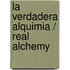 La verdadera alquimia / Real Alchemy