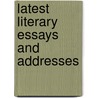 Latest Literary Essays And Addresses door James. Russell Lowell