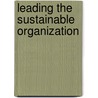 Leading The Sustainable Organization door Tim Galpin