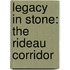 Legacy In Stone: The Rideau Corridor
