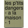 Les P'Tits Dangers - A La Maison - 1 door Nadia Berkane
