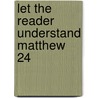 Let the Reader Understand Matthew 24 door M. Cherol Christina