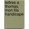 Lettres A Thomas, Mon Fils Handicape door Dr Galland