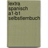 Lextra Spanisch A1-B1 Selbstlernbuch door Andrea Bucheli Gomez