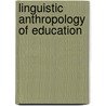 Linguistic Anthropology Of Education door Stanton Emerson Fisher Et Al Wortham