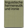 Linguistische Hermeneutik Und Ironie door Urs Wartenweiler