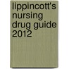 Lippincott's Nursing Drug Guide 2012 by R.N. Karch Amy M.