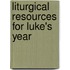 Liturgical Resources for Luke's Year