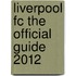 Liverpool Fc The Official Guide 2012