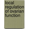 Local Regulation of Ovarian Function door Sjoberg Sjoberg