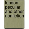 London Peculiar And Other Nonfiction door Michael Moorcock