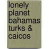 Lonely Planet Bahamas Turks & Caicos door Jill Kirby