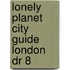 Lonely Planet City Guide London Dr 8