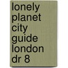 Lonely Planet City Guide London Dr 8 by Emilie Filou
