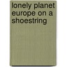 Lonely Planet Europe on a Shoestring door Lonely Planet