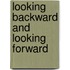 Looking Backward And Looking Forward