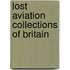 Lost Aviation Collections Of Britain