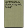 Low Frequency Electromagnetic Design door Michael P. Perry