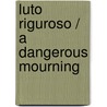 Luto riguroso / A Dangerous Mourning door Anne Perry