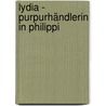 Lydia - Purpurhändlerin In Philippi by Josef F. Spiegel