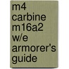M4 Carbine M16A2 W/E Armorer's Guide by Us Government