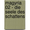 Magyria 02 - Die Seele des Schattens door Lena Klassen
