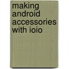 Making Android Accessories With Ioio by Simon Monk