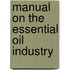 Manual on the Essential Oil Industry