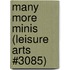 Many More Minis (Leisure Arts #3085)