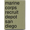 Marine Corps Recruit Depot San Diego door Paul J. Richardson