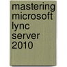 Mastering Microsoft Lync Server 2010 door Nathan Winters