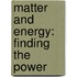 Matter And Energy: Finding The Power