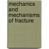 Mechanics and Mechanisms of Fracture door Steve Lampman