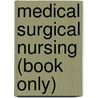 Medical Surgical Nursing (Book Only) by Lois White