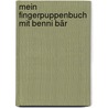 Mein Fingerpuppenbuch mit Benni Bär door Andrea Gerlich