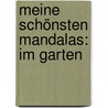 Meine Schönsten Mandalas: Im Garten door Sigrid Leberer
