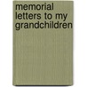 Memorial Letters To My Grandchildren door Mary J. Richardson