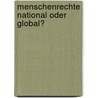 Menschenrechte National Oder Global? door Andrea Deisenrieder