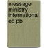 Message Ministry International Ed Pb